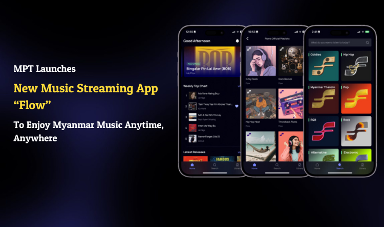 MPT Launches New Music Streaming App “Flow” To Enjoy Myanmar Music Anytime, Anywhere