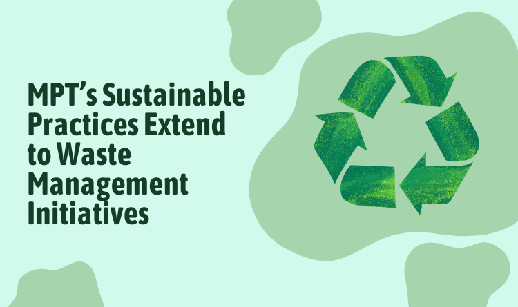 MPT’s Sustainable Practices Extend to Waste Management Initiatives